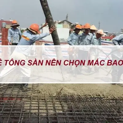 đổ bê tông sàn mác bao nhiêu